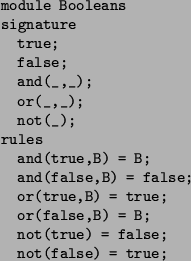\begin{figure}\begin{footnotesize}
\begin{verbatim}module Booleans
signature
...
...t(true) = false;
not(false) = true;\end{verbatim}\end{footnotesize}\end{figure}