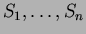 $S_1 ,\ldots, S_n$