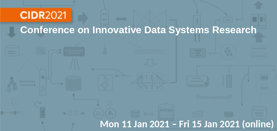 Conference on Innovative Data Systems Research (CIDR) 2021 (online)