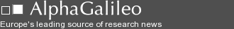 AlphaGalileo - Europe's leading resource for research news